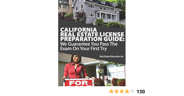 California Real Estate License Preparation Guide We Guarantee You Pass The Exam On Your First Try Real Estate Education Inc 9781546578987 Amazon Com Books