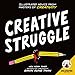Zen Pencils--Creative Struggle: Illustrated Advice from Masters of Creativity