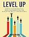 Level Up: How to Stop Feeling Stuck,  Build a Meaningful Life, and  Develop the Skills to Be Successful (Life Mastery Book 5)