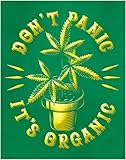 Don't Panic It's Organic Marijuana Weed Funny Art Print Quote - 11x14 Unframed Photo Print - Great Gift For The House, Doctor's Office, Hospital, Game Room - Decor Poster - Walll Art Gift Under $20