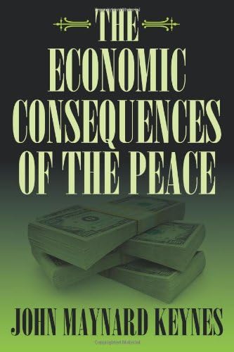 The Economic Consequences of the Peace: Keynes, John Maynard
