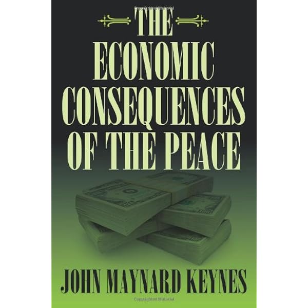 The Economic Consequences of the Peace: Keynes, John Maynard