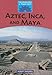 Aztec, Inca, and Maya (Technology in Times Past) by