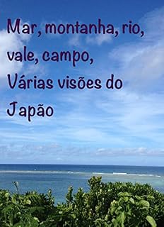 Livro "Mar, montanha, rio, vale, campo, Várias visões do Japão"