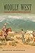 The Woolly West: Colorado's Hidden History of Sheepscapes (Elma Dill Russell Spencer Series in the West and Southwest) by Andrew Gulliford