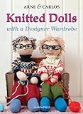 Knitted Dolls: Handmade Toys with a Designer Wardrobe, Knitting Fun for the Child in All of Us by Arne Nerjordet (2012-06-01)