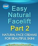 Easy Natural Facelift part 2 Natural Face Creams - For Beautiful Skin