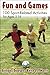 Fun and Games: 100 Sport-Related Activities for Ages 5-16 by Anthony Dowson, Keith E.J. Morris