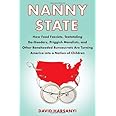 Nanny State: How Food Fascists, Teetotaling Do-Gooders, Priggish Moralists, and other Boneheaded Bureaucrats are Turning Amer