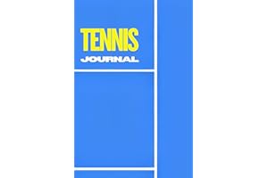 Tennis Journal & Training Planner: Match & Practice Log, Opponent analysis, Coaching notes, Goal setting, Strength & conditioning tracker, Monthly reviews & Tactical court diagrams
