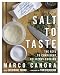 Salt to Taste: The Key to Confident, Delicious Cooking by Marco Canora, Cathy Young