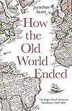 How the Old World Ended: The Anglo-Dutch-American