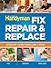 The Family Handyman Fix, Repair & Replace: Upgrade Your Home Like a Pro