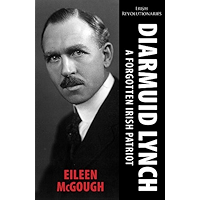 Diarmuid Lynch: A forgotten Irish patriot (Irish Revolutionary Series) book cover
