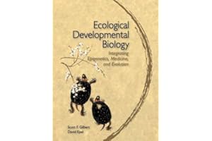Ecological Developmental Biology: Integrating Epigenetics, Medicine, and Evolution
