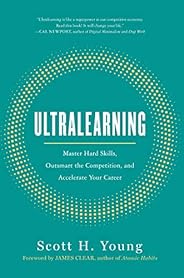 Ultralearning: Master Hard Skills, Outsmart the Competition, and Accelerate Your Career