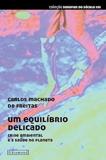 Livro Um equilíbrio delicado: Crise ambiental e a saúde no planeta