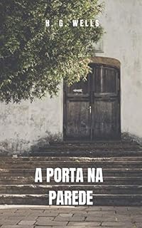 Livro A Porta na Parede: Un racconto di fantascienza del grande H. G. Wells