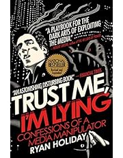 Trust Me, I'm Lying: Confessions of a Media Manipulator