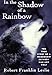 In the Shadow of a Rainbow: The True Story Of A Friendship Between Man And Wolf by Robert Franklin Leslie