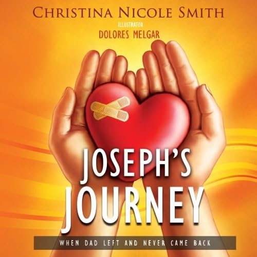 Joseph's Journey: When Dad Left and Never Came Back