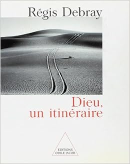 Dieu, un itinéraire, by RÃ©gis Debray