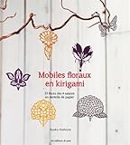 MOBILES FLORAUX EN KIRIGAMI (French Edition) by