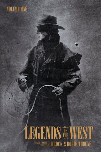 Legends of the West Volume I by Bodie Thoene