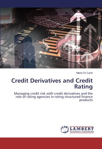 Credit Derivatives and Credit Rating: Managing credit risk with credit derivatives and the role of rating agencies in rating structured finance products