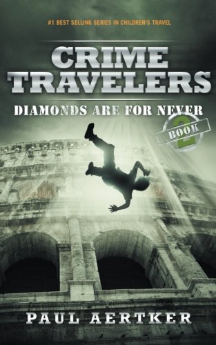 Diamonds Are For Never: Crime Travelers Spy School Mystery & International Adventure Series Book 2