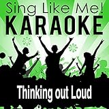 Thinking out Loud (Karaoke Version) [Originally Performed By Ed Sheeran]
