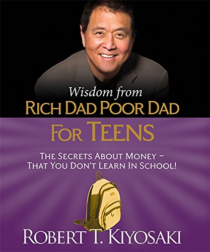 Wisdom from Rich Dad, Poor Dad for Teens: The Secrets about Money--That You Don't Learn in School! (Miniature Edition) (Miniature Editions)