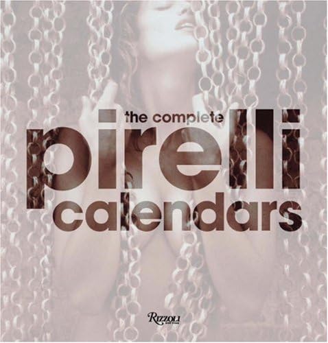 The Complete Pirelli Calendar Book: DAVID PIRELLI with