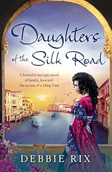 Daughters of the Silk Road: A beautiful and epic novel of ...