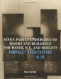 Pamphlet Architecture 20: Seven Partly Underground Rooms:: Seven Partly Underground Rooms and Buildi by Mary-Ann Ray