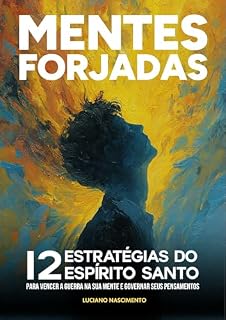 Livro Mentes Forjadas: 12 Estratégias do Espírito Santo para Vencer a Guerra na Sua Mente e Governar Seus Pensamentos
