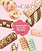 Deco Cakes!: Swiss Rolls for Every Occasion