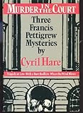 Murder in the Court - Three Francis Pettigrew Mysteries: Tragedy at Law; With a Bare Bodkin; When the Wind Blows