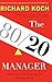 The 80/20 Manager: The Secret to Working Less and Achieving More