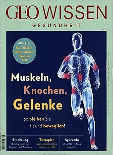 Geo Wissen Gesundheit Geo Wissen Gesundheit 05 2017 Muskeln Knochen Gelenke Schaper Michael Amazon De Bucher
