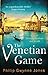 The Venetian Game: a haunting thriller set in the heart of Italy's most secretive city by Philip Gwynne Jones