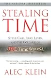 Stealing Time: Steve Case, Jerry Levin, and the Collapse of AOL Time Warner