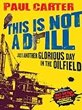 "This Is Not a Drill Just Another Glorious Day in the Oilfield" av Paul Carter