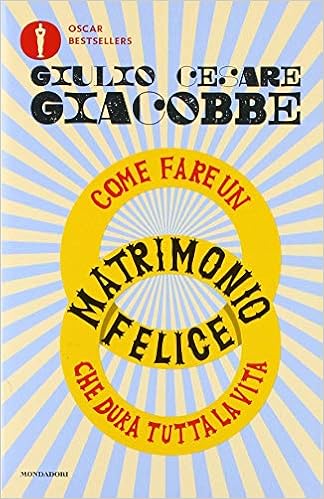 Giulio Cesare Giacobbe - Come fare un matrimonio felice che dura tutta la vita (2018)