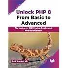 Unlock PHP 8: From Basic to Advanced: The next-level PHP 8 guide for dynamic web development (English Edition)