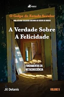 Livro A Verdade sobre a Felicidade: Fundamentos da Metaconsciência (Volume 5)