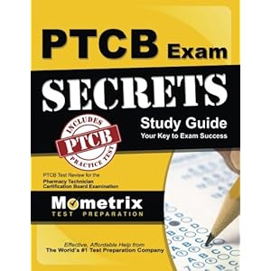 Secrets of the PTCB Exam Study Guide: PTCB Test Review for the Pharmacy Technician Certification Board Examination