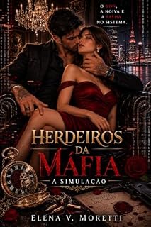 Livro Herdeiros da Máfia: A Simulação: O Don, a noiva e a falha no sistema.