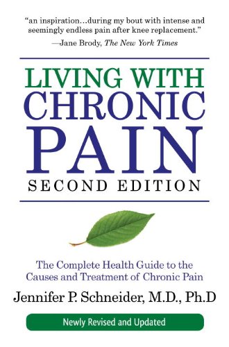 Living with Chronic Pain, Second Edition: The Complete Health Guide to the Causes and Treatment of C by Jennifer P. Schneider