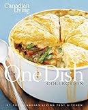 Canadian Living: The One-Dish Collection: All-in-One Dinners that Nourish Body and Soul